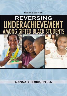 Reversing Underachievement Among Gifted Black Students, 2nd Ed.