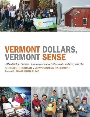 Vermont Dollars, Vermont Sense: A Handbook for Investors, Businesses, Finance Professionals, and Everybody Else