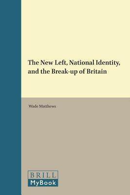 The New Left, National Identity, and the Break-up of Britain