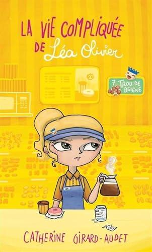 La vie compliquée de Léa Olivier 07 : Trou de beigne N.E.