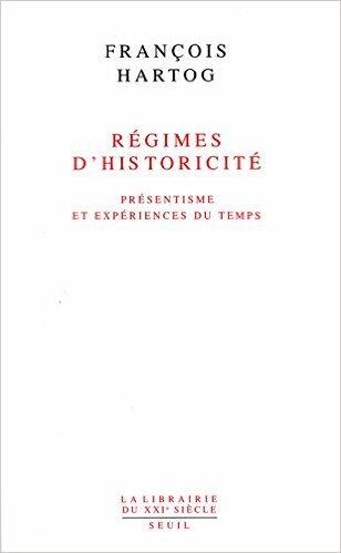 Régimes d'historicité. Présentisme et expériences du temps
