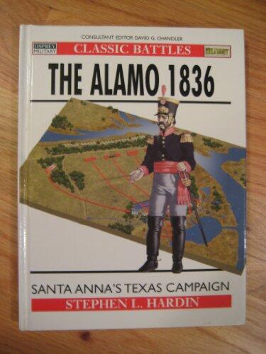 The Alamo 1836: Santa Anna's Texas Campaign