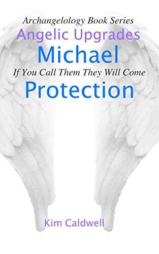 Archangelology Michael Protection: If You Call Them They Will Come