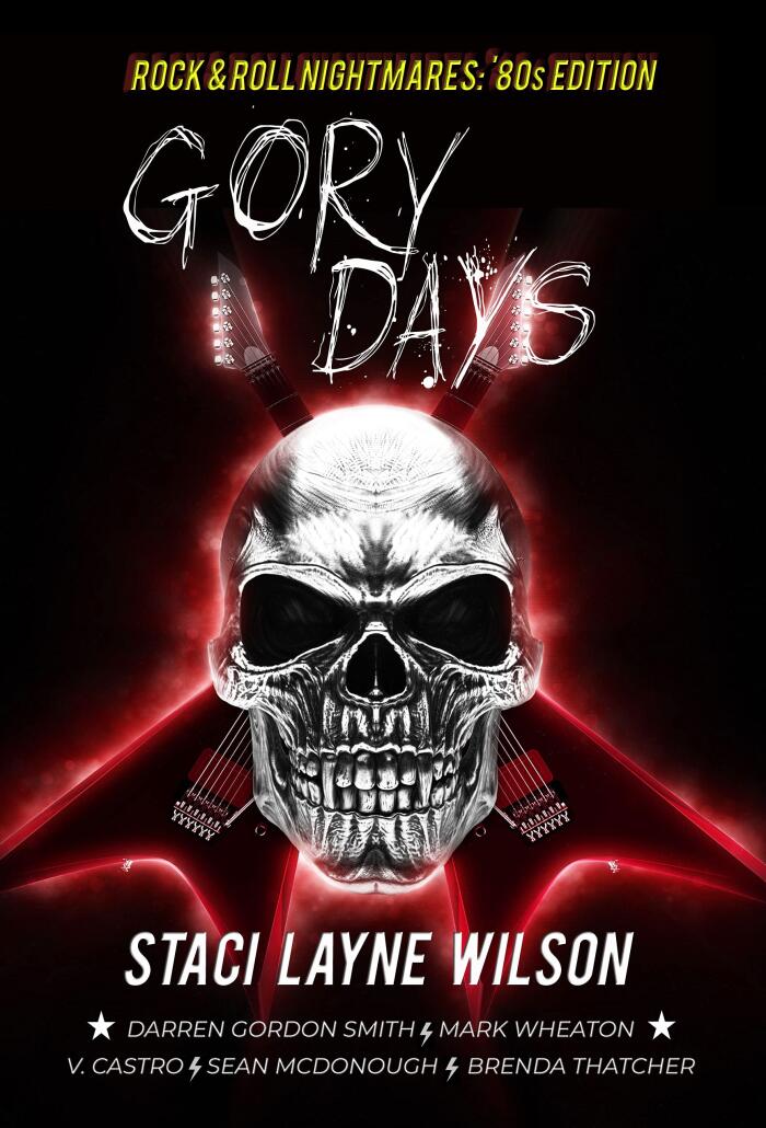 Rock & Roll Nightmares: Gory Days: '80s Edition Short Stories Set in the Rock Music World