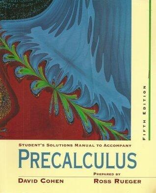 Student's Solutions Manual to Accompany Cohen's Precalculus, 5th Edition