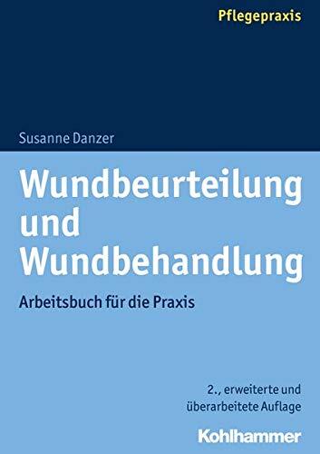 Wundbeurteilung Und Wundbehandlung: Arbeitsbuch Fur Die PRAXIS