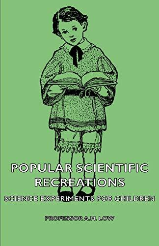 Popular Scientific Recreations: Science Experiments for Children