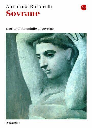 Sovrane. L'autorità femminile al governo (La cultura)