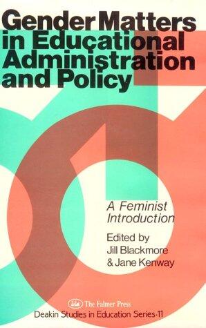 Gender Matters in Educational Administration and Policy: A Feminist Introduction