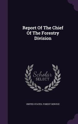 Report Of The Chief Of The Forestry Division