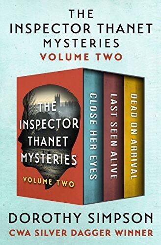 The Inspector Thanet Mysteries Volume Two: Close Her Eyes / Last Seen Alive / Dead on Arrival