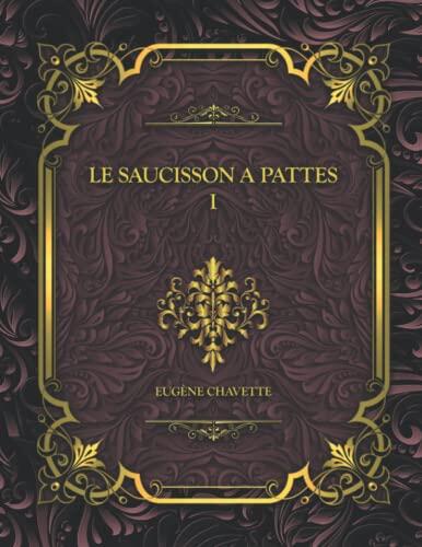 Le Saucisson a Pattes (Volume I)