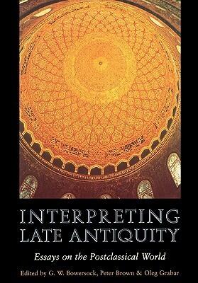 Interpreting Late Antiquity: Essays on the Postclassical World