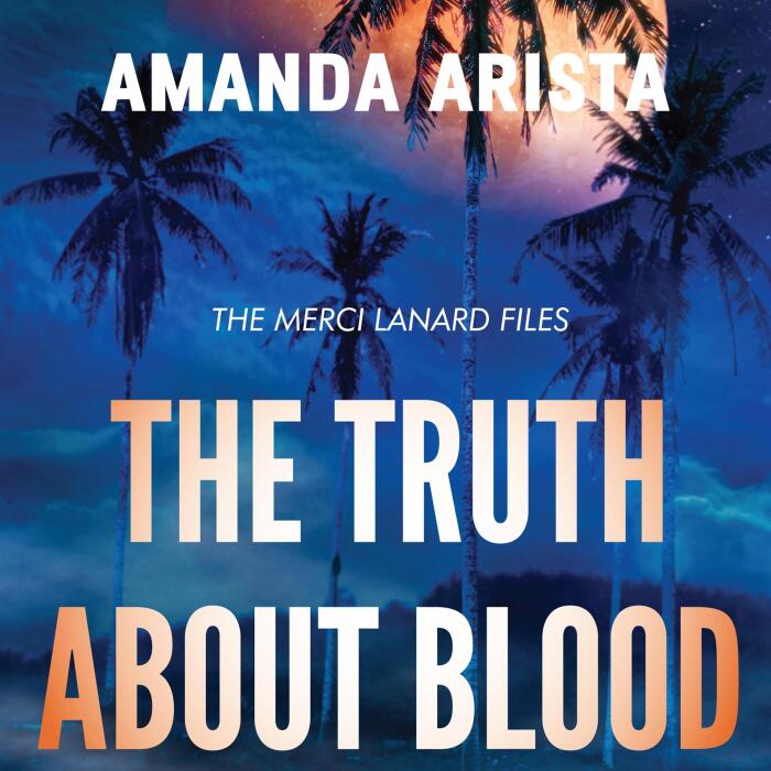 The Truth About Blood: The Merci Lanard Files, Book 2