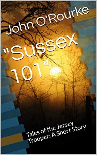 "Sussex 101": Tales of the Jersey Trooper: A Short Story