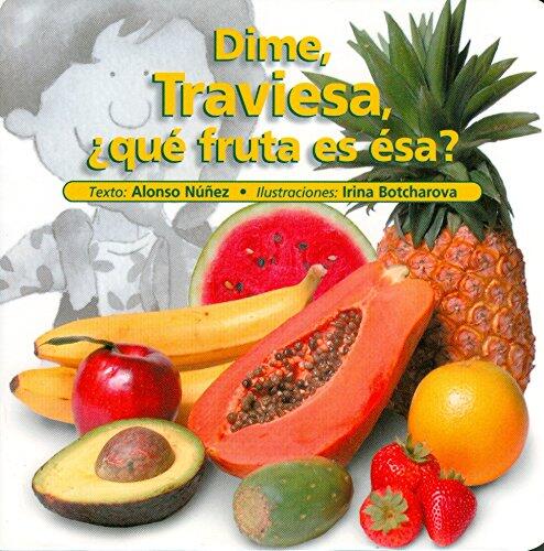 Dime traviesa, que fruta es esa?/ Tell me mischievous, what fruit is that?