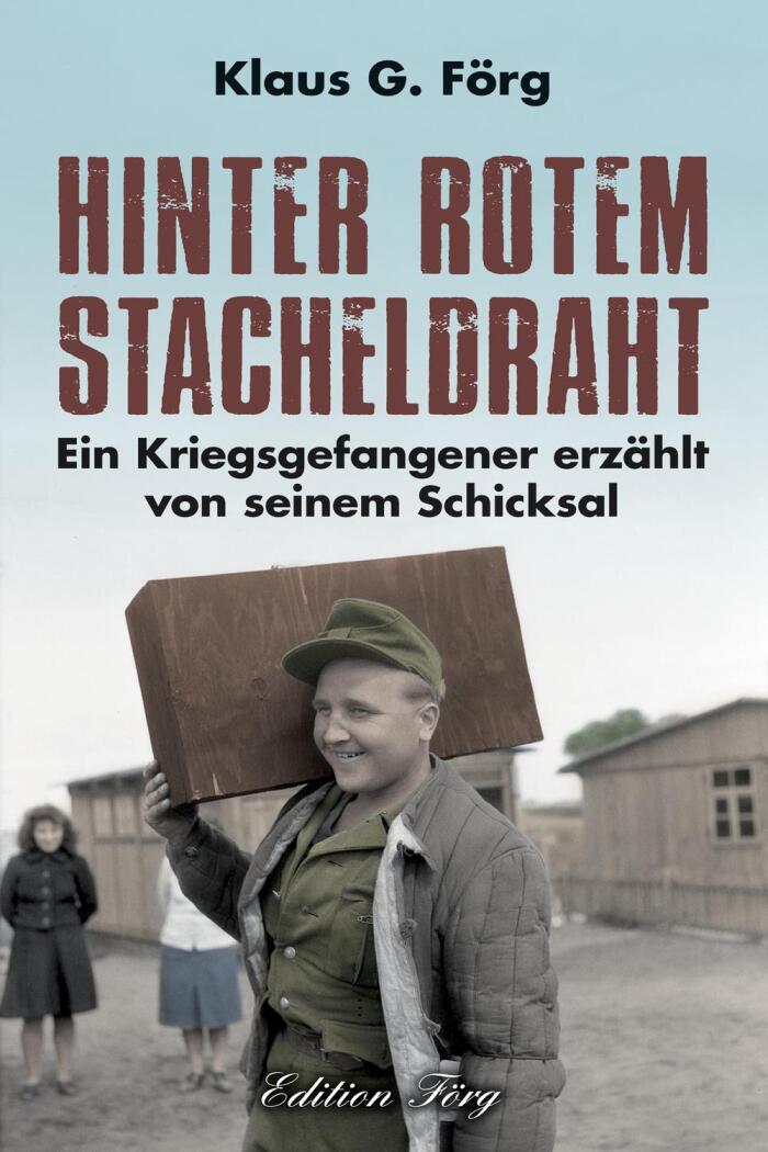 Hinter rotem Stacheldraht: Ein Kriegsgefangener erzählt von seinem Schicksal