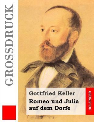 Romeo und Julia auf dem Dorfe (Großdruck) (Grossdruck)