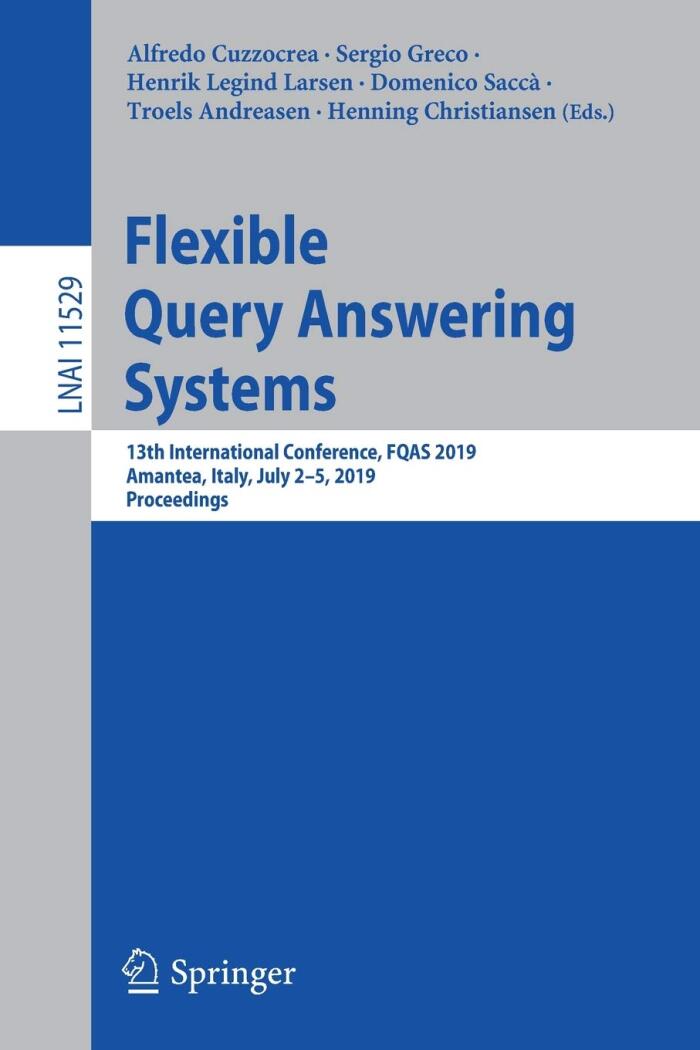 Flexible Query Answering Systems: 13th International Conference, FQAS 2019, Amantea, Italy, July 2–5, 2019, Proceedings