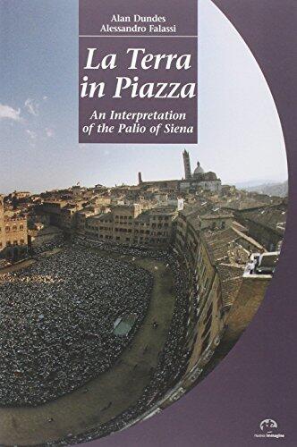 La Terra in Piazza: An Interpretation of the Palio of Siena