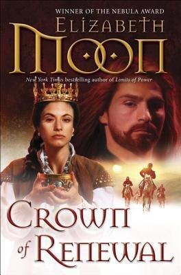[ CROWN OF RENEWAL By Moon, Elizabeth ( Author ) Hardcover May-27-2014