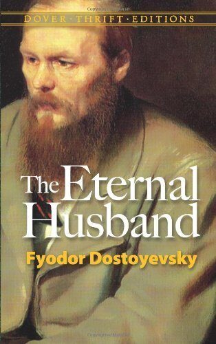 The Eternal Husband (Dover Thrift Editions) by Fyodor Dostoyevsky