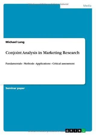 Conjoint Analysis in Marketing Research: Fundamentals - Methods - Applications - Critical Assessment