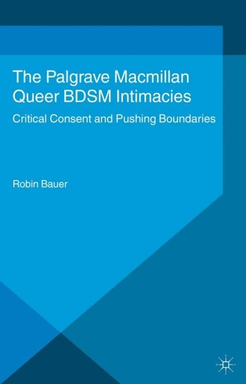 Queer BDSM Intimacies: Critical Consent and Pushing Boundaries