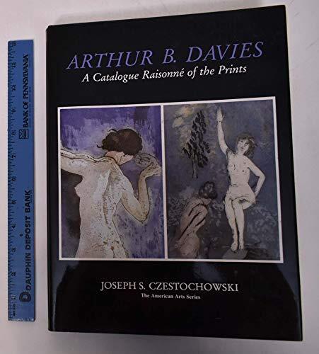 Arthur B. Davies (A Catalogue Raisonné of the Prints)