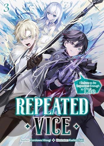 Repeated Vice: I Refuse to Be Important Enough to Die Volume 3