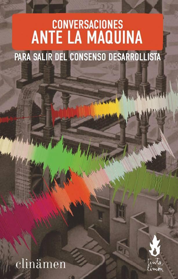 Conversaciones Ante la Máquina: Para Salir del Consenso Desarrollista