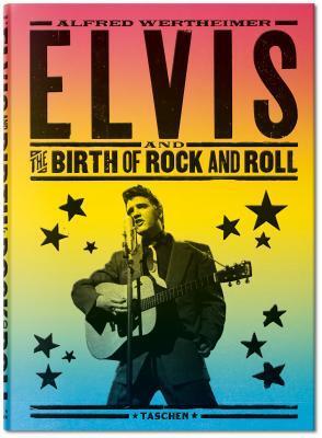 Alfred Wertheimer: Elvis and the Birth of Rock and Roll
