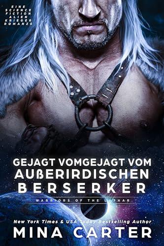 Gejagt vom außerirdischen Berserker: Eine Science Fiction Alien Krieger Romanze (Krieger der Lathar 19)