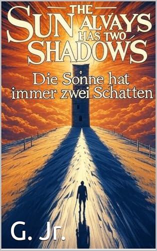 The Sun Always Has Two Shadows - Die Sonne hat immer zwei Schatten: Philosophical Tales for Wayward Children