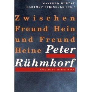 Zwischen Freund Hein und Freund Heine: Peter Rühmkorf. Studien zu Seinem Werk