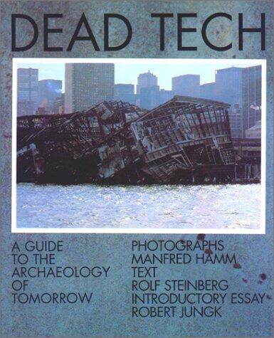 Dead Tech: A Guide to the Archaeology of Tomorrow
