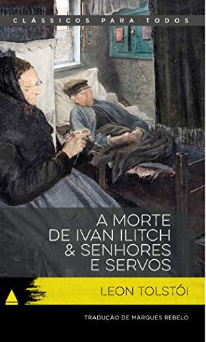 A Morte de Ivan Ilitch / Senhores e Servos