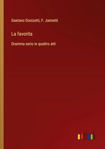 La favorita: Dramma serio in quattro atti