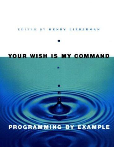Your Wish is My Command: Programming By Example