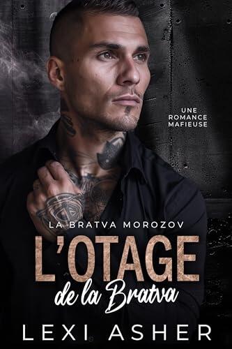 L’Otage de la Bratva: Une Romance Mafieuse (La Bratva Morozov t. 10)