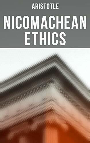 Aristotle: Nicomachean Ethics: Enriched edition. Complete Edition