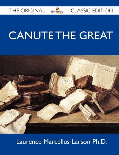 Canute the Great - The Original Classic Edition