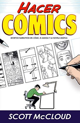 Hacer Cómics: Secretos Narrativos del Cómic, el Manga y la Novela Gráfica