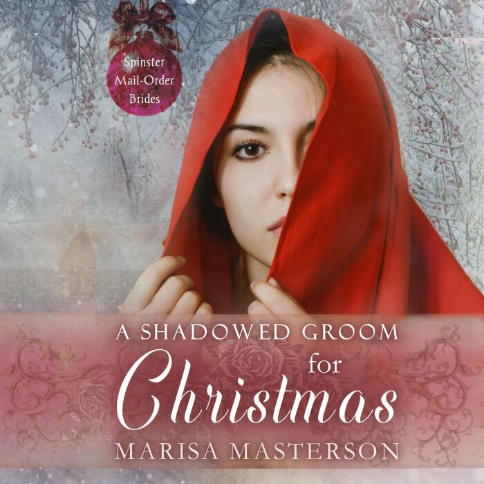 A Shadowed Groom for Christmas: Spinster Mail-Order Brides, Book 6