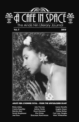 A Cafe in Space: The Anaïs Nin Literary Journal, Vol. 7