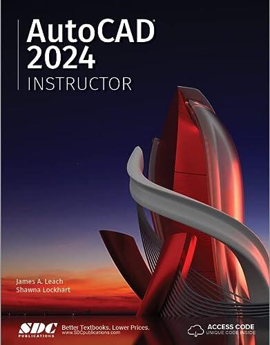 AutoCAD 2024 Instructor (A Student Guide for In-Depth Coverage of AutoCAD's Commands and Features)