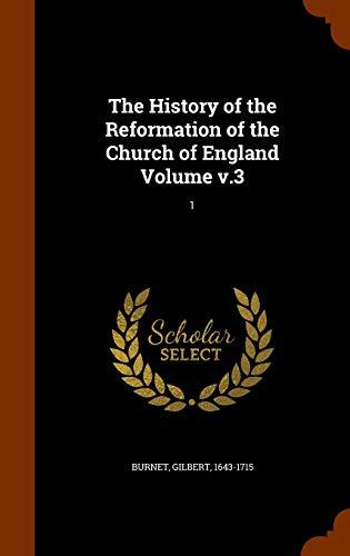The History of the Reformation of the Church of England Volume v.3: 1