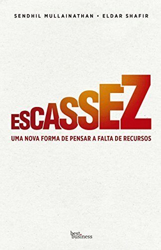 Escassez: uma nova forma de pensar a falta de recursos
