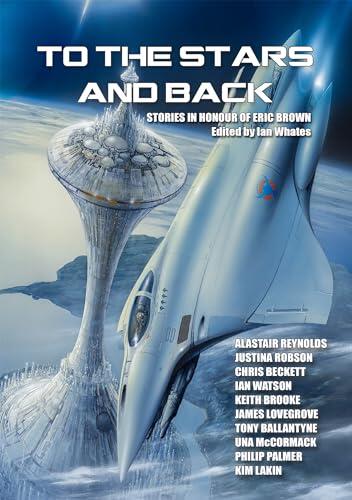 To the Stars and Back: Stories in Honour of Eric Brown