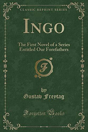 Ingo (Classic Reprint): The First Novel of a Series Entitled Our Forefathers